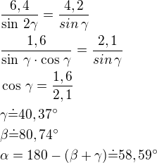 $\frac{6,4}{\sin\,2\gamma}=\frac{4,2}{sin\,\gamma}\nl\frac{1,6}{\sin\,\gamma\cdot\cos\,\gamma}=\frac{2,1}{sin\,\gamma}\nl\cos\,\gamma=\frac{1,6}{2,1}\nl\gamma\dot=40,37^\circ\nl\beta\dot=80,74^\circ\nl\alpha=180-(\beta+\gamma)\dot=58,59^\circ$
