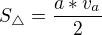 $S_{\triangle }=\frac{a*v_a}{2}$