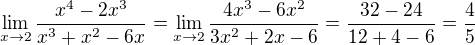 $\lim_{x\to2}\frac{x^{4}-2x^{3}}{x^{3}+x^{2}-6x} = \lim_{x\to2}\frac{4x^3-6x^2}{3x^2+2x-6}=\frac{32-24}{12+4-6}=\frac{4}{5}$