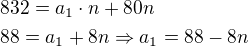 $832=a_1\cdot n+80n\nl88=a_1+8n\Rightarrow a_1=88-8n$