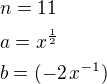 $n=11\nla=x^{\frac 12}\nlb=(-2\,x^{-1})$