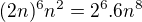 $ (2n)^6n^2=2^6.6n^8$