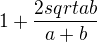$1+\frac{2sqrt{ab}}{a+b}$