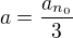 $a=\frac{a_{n_{0}}}{3}$