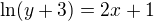 $\ln(y+3)=2x+1$