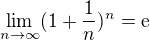 $\lim_{n\to\infty }(1+\frac{1}{n})^{n}=\mathrm{e}^{}$