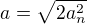 $a = \sqrt{2 a_n^2}$