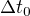 $\Delta t_{0}$