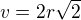 $v = 2r \sqrt{2}$