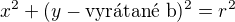 $x^2+(y-\text{vyr�tan� b})^2=r^2$
