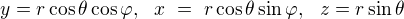 $y = r \cos \theta \cos \varphi ,� �x� =� r \cos \theta \sin \varphi ,� �z = r \sin \theta$