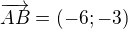 $\overrightarrow{AB}=(-6;-3)$