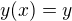 $y(x)=y$
