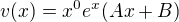$v(x)=x^{0}e^x(Ax+B)$