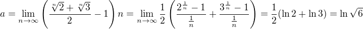 $a=\lim_{n\to\infty}\left(\frac{\sqrt[n]{2}+\sqrt[n]{3}}{2}-1\right)n = \lim_{n\to\infty}\frac{1}{2}\left(\frac{2^{\frac{1}{n}}-1}{\frac{1}{n}}+\frac{3^{\frac{1}{n}}-1}{\frac{1}{n}}\right) = \frac{1}{2}(\ln2+\ln3)=\ln\sqrt{6}$
