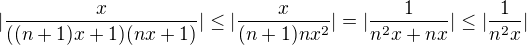 $|\frac{x}{((n+1)x+1)(nx+1)}|\le |\frac{x}{(n+1)nx^2}|=|\frac{1}{n^2x+nx}|\le |\frac{1}{n^2x}|$