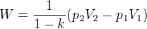 $W=\frac{1}{1-k} (p_2V_2-p_1V_1)$