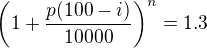 $\left(1+\frac{p(100-i)}{10000}\right)^n=1.3$