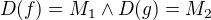$D{\(f\)}=M_1\wedge D{\(g\)}=M_2$