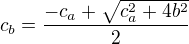 $c_b=\frac{-c_a+\sqrt{c_a^2+4b^2}}2$