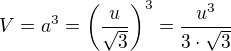 $V= a^3=\(\frac{u}{\sqrt{3}} \)^3=\frac{u^3}{3 \cdot \sqrt{3}}$
