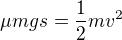 $\mu mgs=\frac12mv^2$