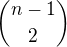 ${n-1\choose2}$