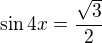 $\sin4x=\frac{\sqrt3}2$