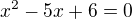 $x^{2}-5x+6=0$