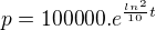 $p=100000.e^{\frac{ln^2}{10}t}$
