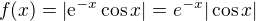 $f(x)=|\mathrm{e}^{-x}\cos x|=e^{-x}|\cos x|$