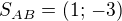 $S_{AB}=(1;\,-3)$