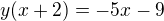 $y(x+2)= -5x-9$