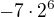 $-7\cdot 2^{6}$