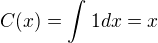 $C(x)=\int_{}^{}1dx=x$