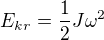 $E_{kr}=\frac12J\omega^2$