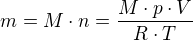 $m=M\cdot n=\frac{M\cdot p\cdot V}{R\cdot T}$