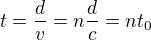 $t=\frac{d}{v}=n \frac{d}{c}=nt_0$