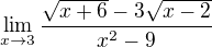 $\lim_{x\rightarrow3}\frac{\sqrt{x+6}-3\sqrt{x-2}}{x^2-9}$