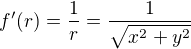 $f'(r)=\frac{1}{r} = \frac{1}{\sqrt{x^2+y^2}}$