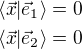 $\langle\vec{x}|\vec{e}_1\rangle=0\nl\langle\vec{x}|\vec{e}_2\rangle=0$