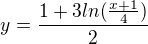 $y=\frac{1+3ln(\frac{x+1}{4})}{2}$