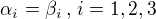 $\alpha_i=\beta_i\,,\,i=1,2,3$