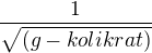 $\frac{1}{\sqrt{(g-kolikrat)}}$