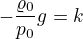 $-\frac{\varrho_0}{p_0}g=k$