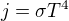 $j=\sigma T^4$