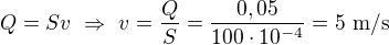 $Q=Sv\ \Rightarrow \ v=\frac QS=\frac{0,05}{100\cdot10^{-4}}=5\ \text{m/s}$