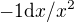 $-1\d x/x^2$