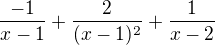 $\frac{-1}{x-1}+\frac{2}{(x-1)^2}+\frac{1}{x-2}$