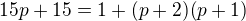 $15p+15=1+(p+2)(p+1)$